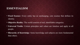 Essentialism (Philosophy), Types and Educational Implications.pptx