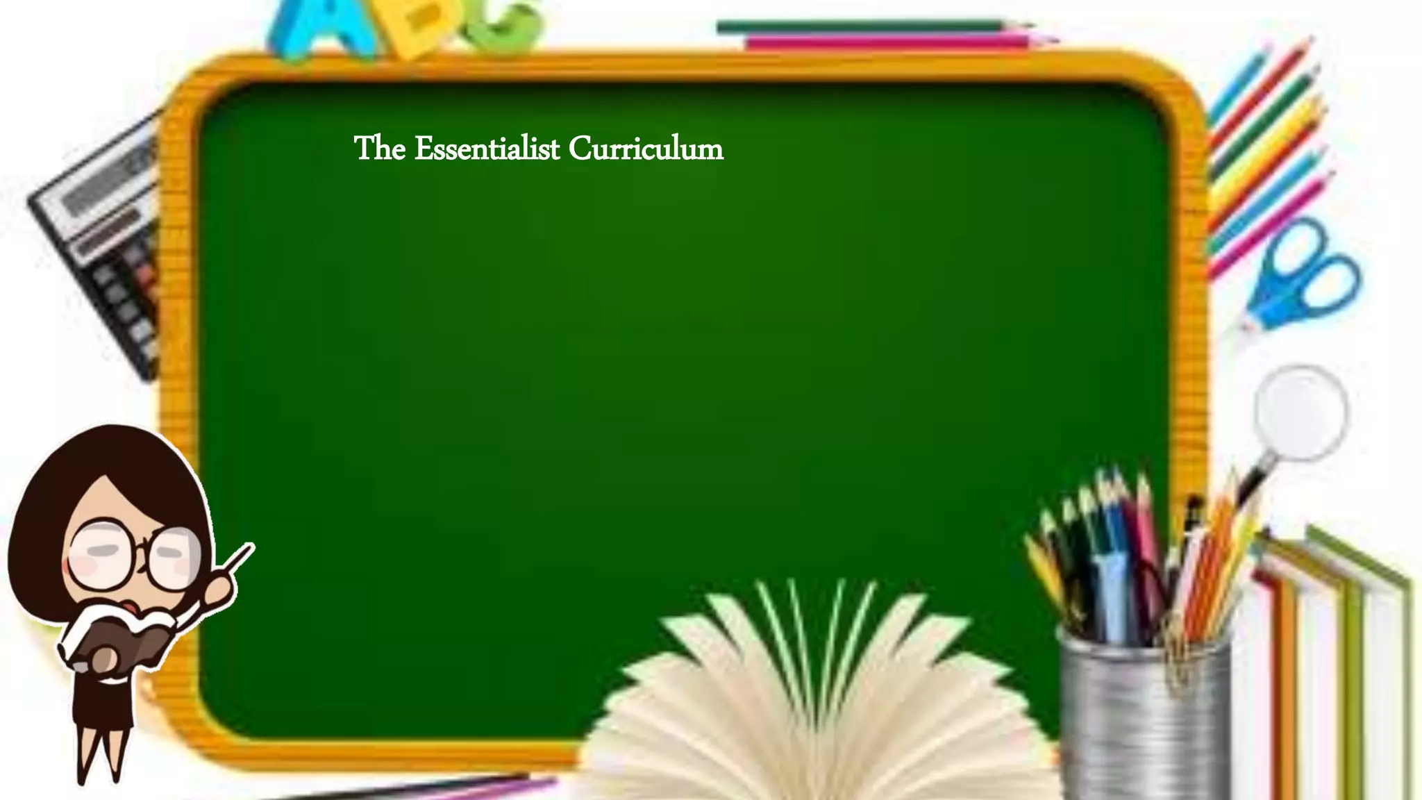 The Essentialist Curriculum
 