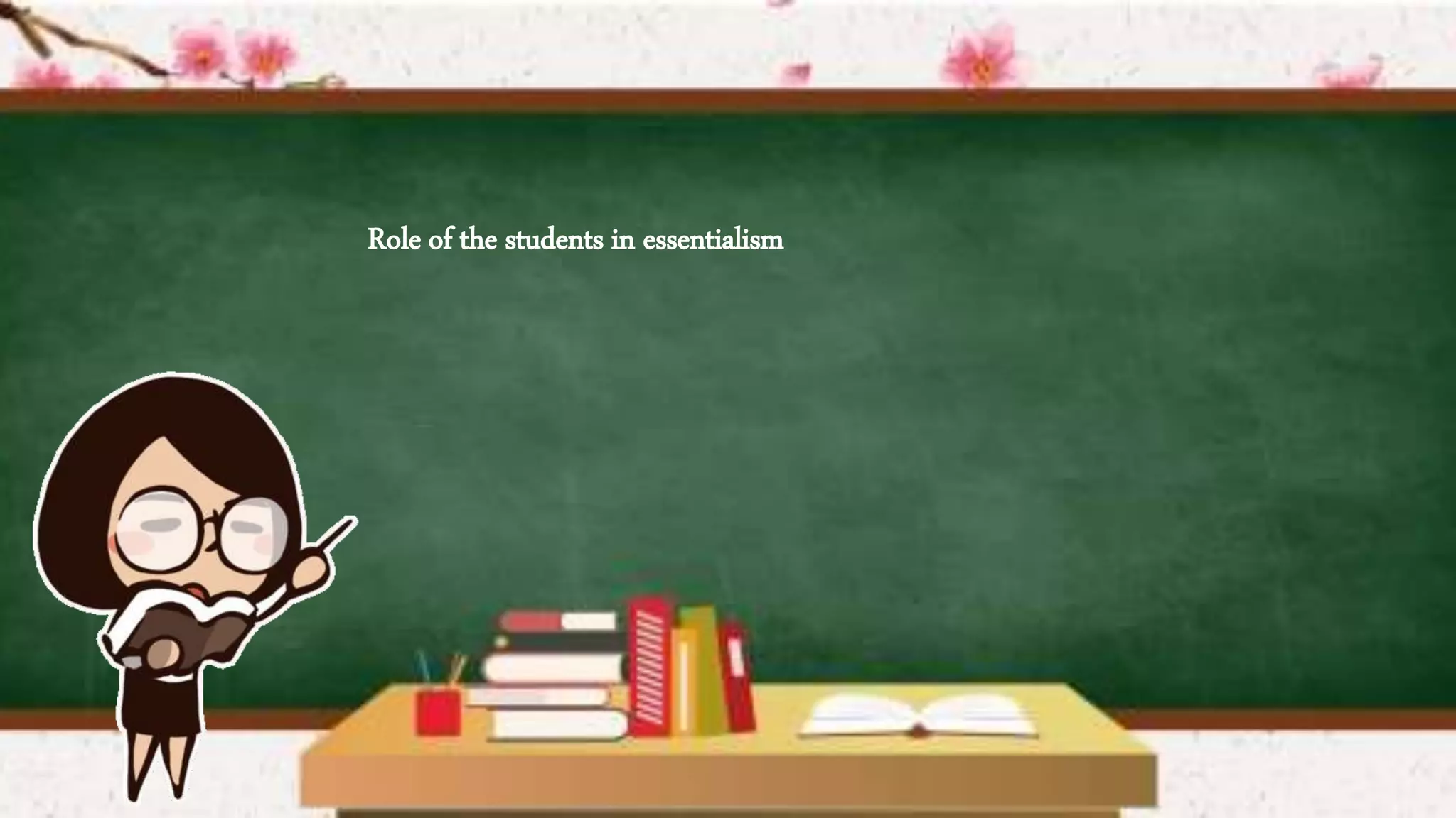 Role of the students in essentialism
 