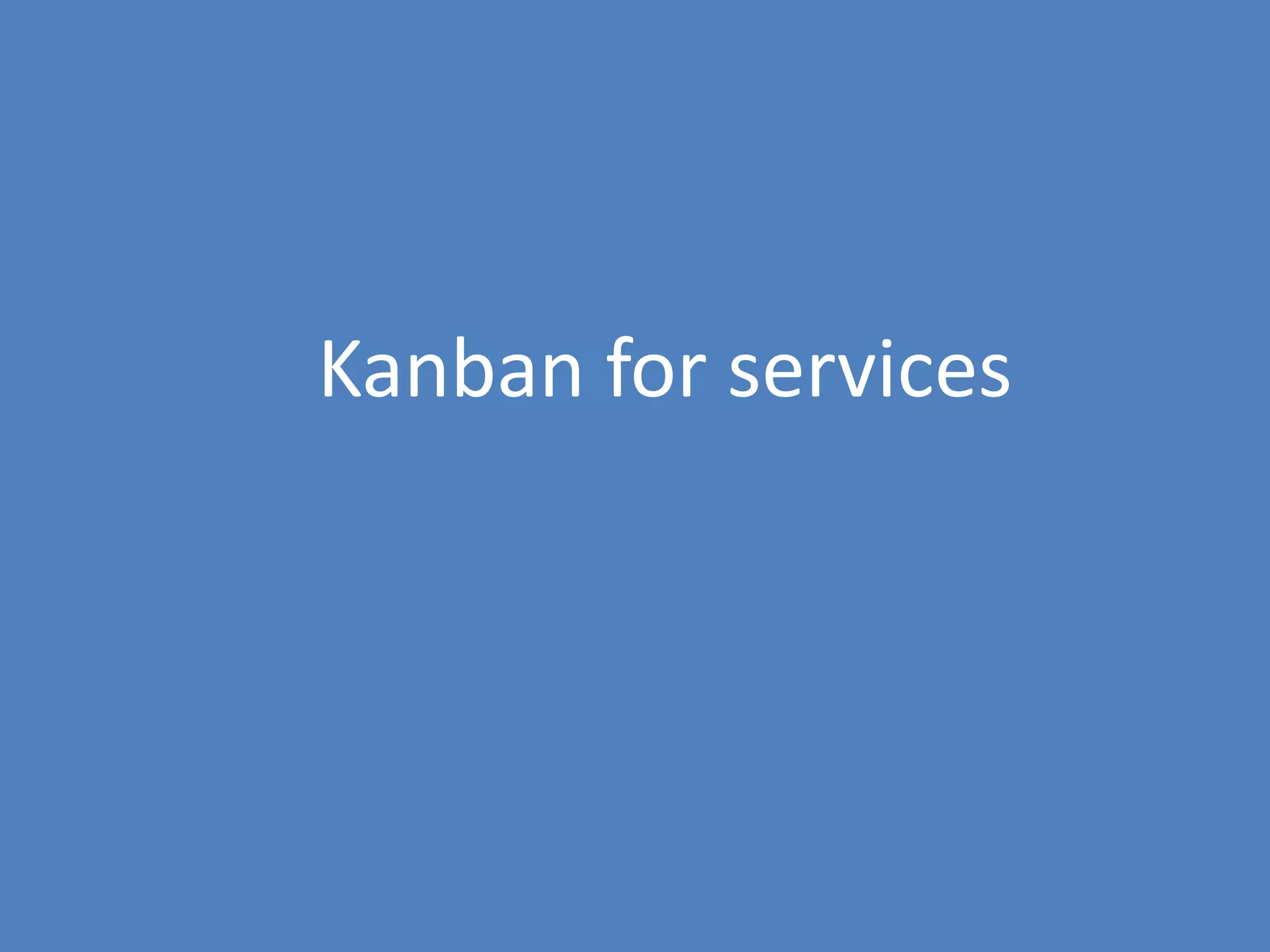 64
Kanban for services
 