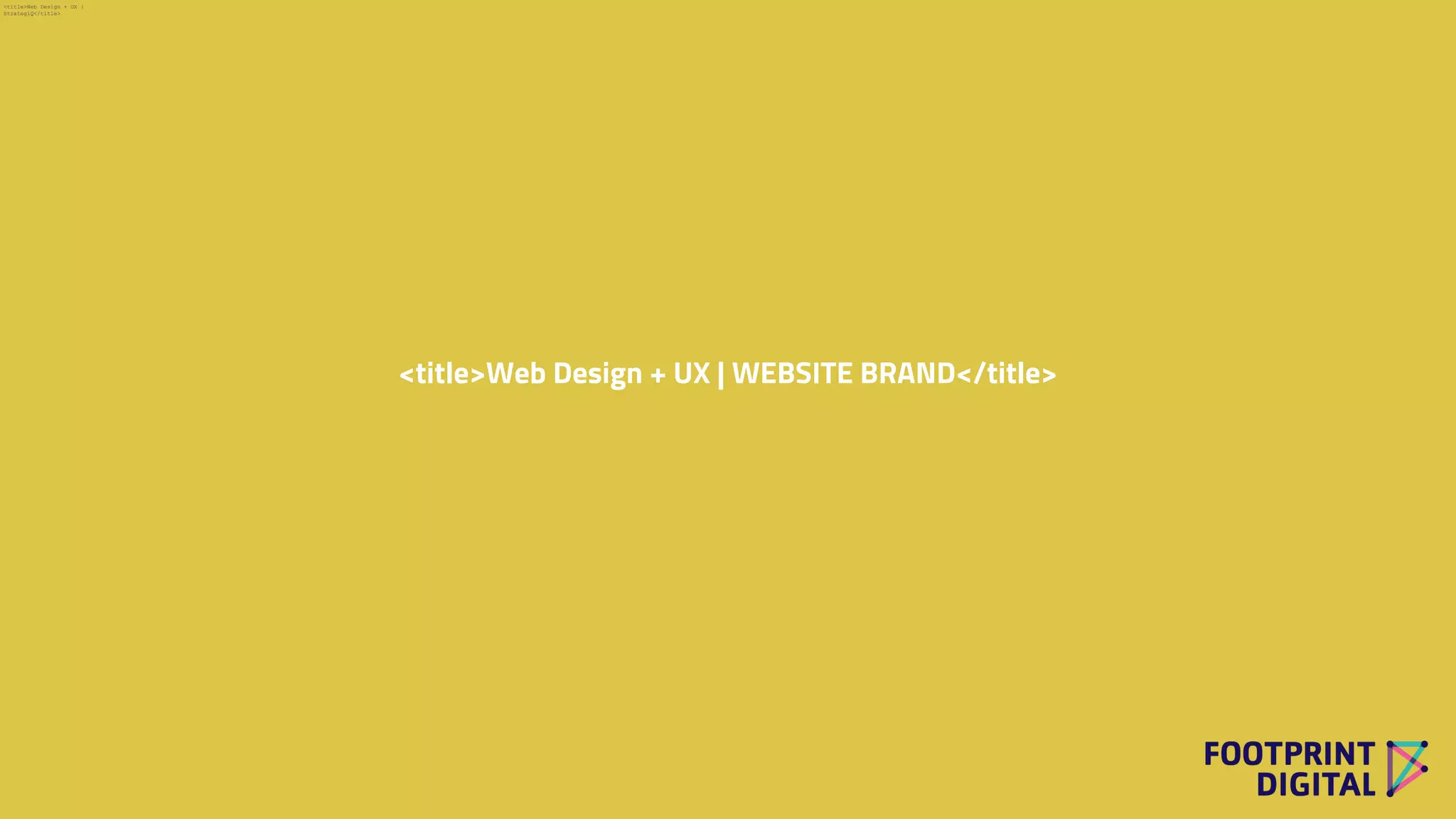 <title>Web Design + UX | WEBSITE BRAND</title>
<title>Web Design + UX |
StrategiQ</title>
 