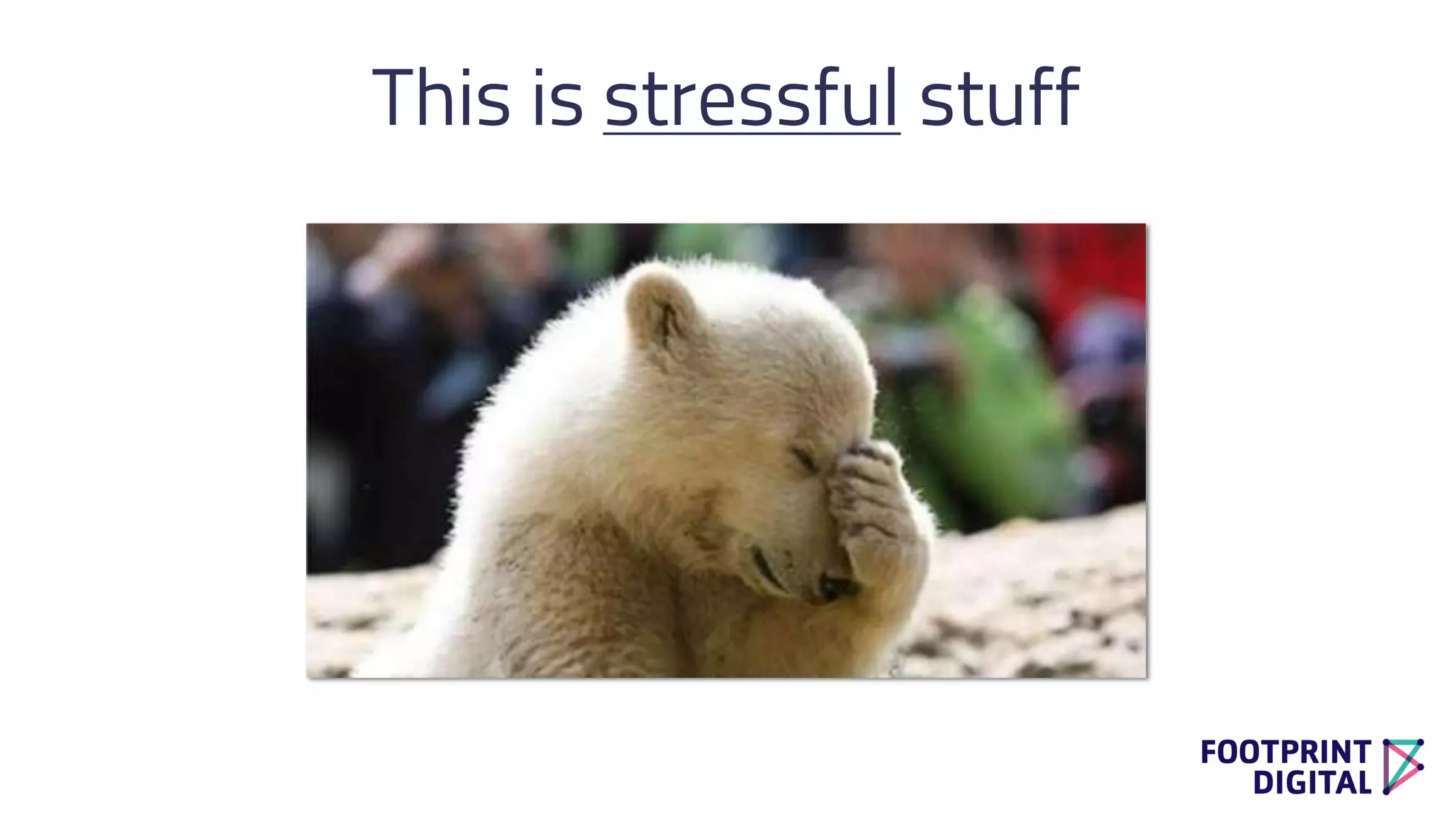 This is stressful stuff
 