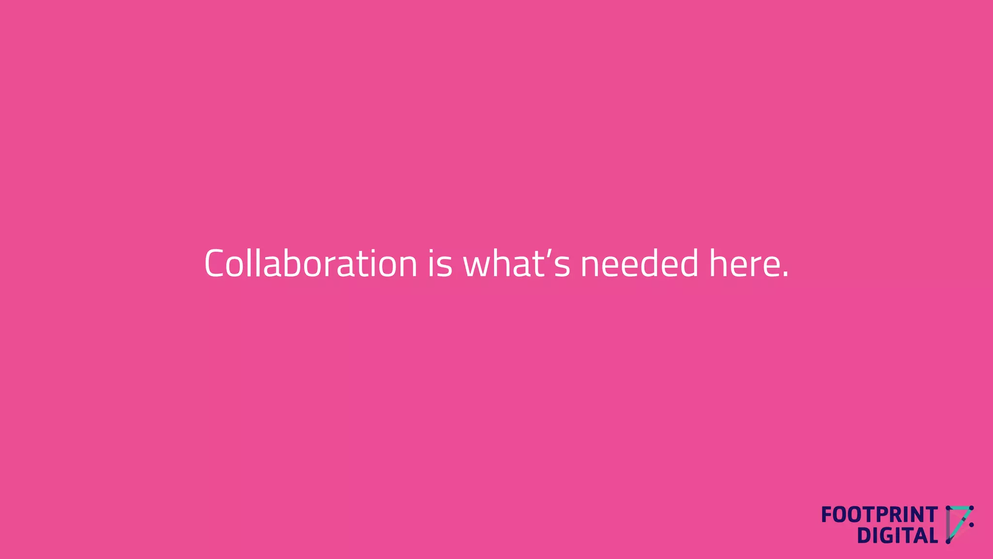 Collaboration is what’s needed here.
 