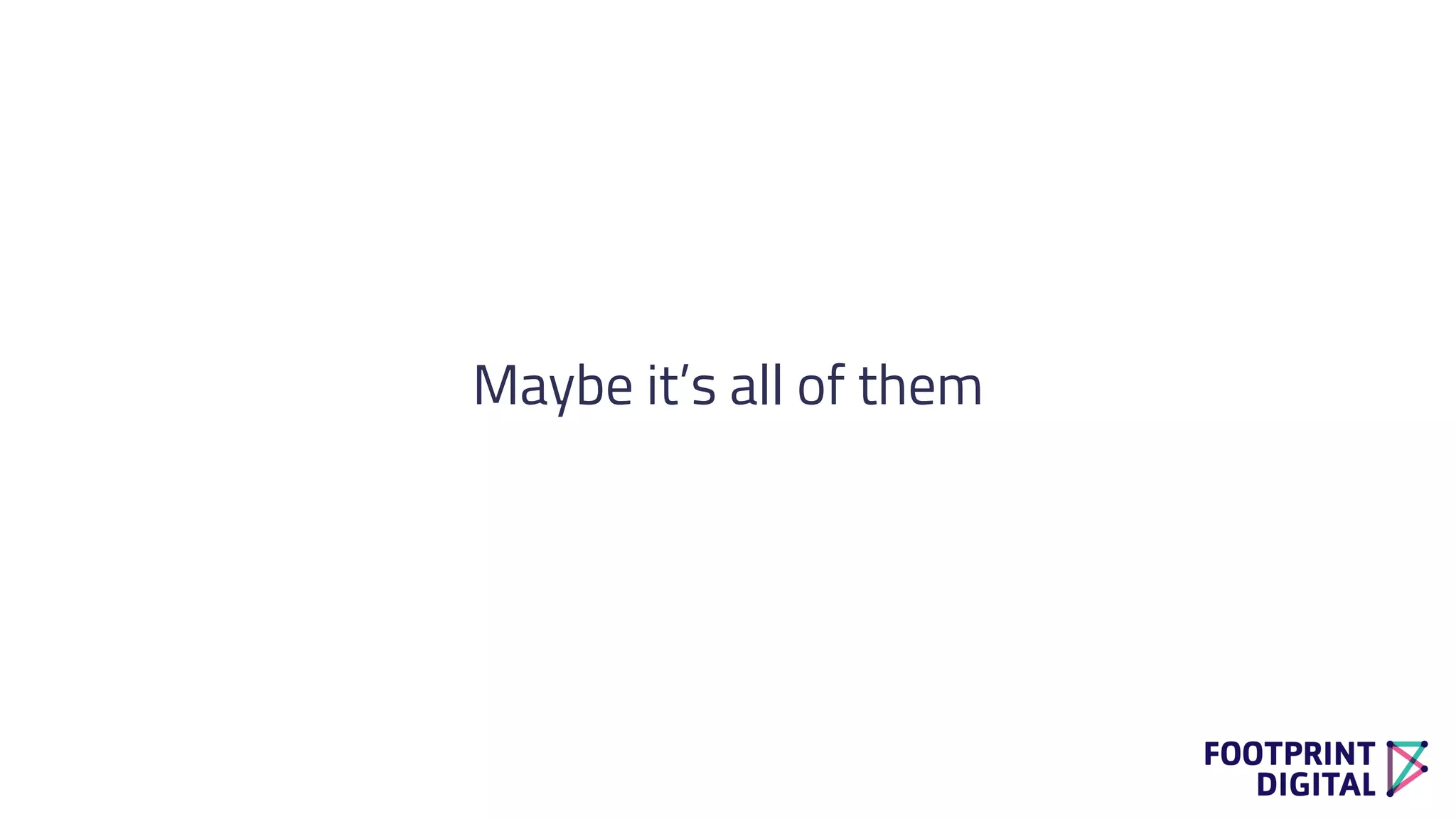 Maybe it’s all of them
 