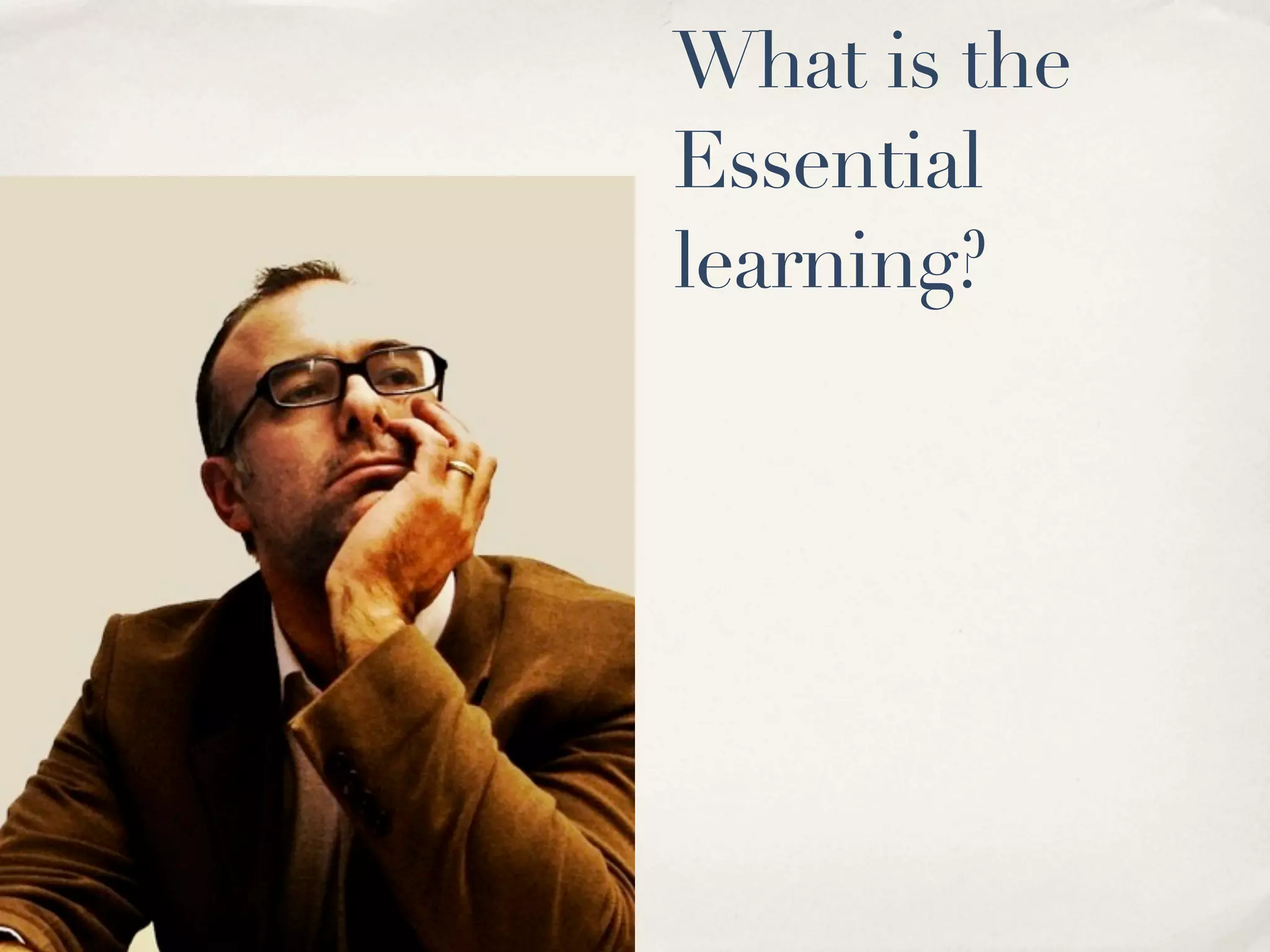 What is the
Essential
learning?
 