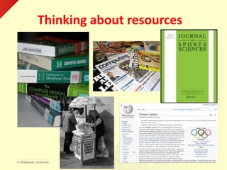 © Middlesex University
Thinking about resources
 