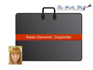 Karen Denovich, Copywriter
 