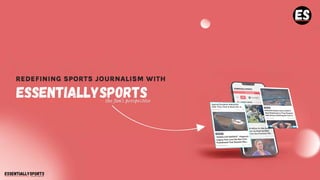 REDEFINING SPORTS JOURNALISM WITH
ESSENTIALLYSPORTS
thl'/oirS /ltt1�t<lit�
Against European A.uthores
After The� Tried to Scam Her at...
 