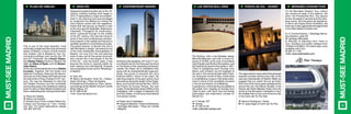 MUST-SEEMADRID
MUST-SEEMADRID
This is one of the most beautiful, most
centrically located and the most renowned
plazas of Madrid, a fusion of both ancient
and modern, and is flanked by four mo-
numental buildings built during the 19th
and 20th
Centuries: the Linares Palace,
the Cibeles Palace (home to Madrid City
Hall), the Bank of Spain, and the Buena-
vista Palace.
In the very centre stands the iconic Cibeles
Fountain. Together with the Apollo and
Neptune Fountains, these are the decora-
tions per se of the Paseo del Prado and are
the brainchild of King Charles III (18th
cen-
tury). You may be interested to note that
the Cibeles Fountain and the immediate
surrounding area is the traditional meeting
point for fans of Real Madrid football club
when celebrating their championship titles.
h Plaza de Cibeles
f Banco de España
k Guided tours of the Linares Palace Sa-
turdays and Sundays at 11am, midday
and 1pm. For ticket reservations, please
call: 902 400 222.
On the Bernabéu Stadium Tour, visitors
can access all areas of the stadium: the
pitch, the Presidential Box, the players
tunnel, the players’ benches and the chan-
ging rooms. And the pièce de résistance,
a visit to the Trophy Room Exhibition, the
best way to fully appreciate the legend that
is the Real Madrid football club.
h C/ Concha Espina, 1 (Santiago Berna-
béu Stadium, gate 20)
f Santiago Bernabéu
k Monday to Saturday from 10am to
7pm. Sundays and public holidays from
10:30am to 6:30pm. On match days, tours
available until 2 pm.
b 902 311 709
+info: www.realmadrid.com
The deep electric blues skies that generate
beautiful sunsets almost every day of the
year are characteristic of Madrid. Might we
suggest that you watch the sun go down
from one of the many great vantage points
around the city: the Debod Temple, in the
Parque del Oeste (Western Park), from the
dome of the Almudena Cathedral or from
the Vistillas Park or from one of the low hills
in the Cerro del Tío Pío Park.
f Ventura Rodríguez / Ópera
141 (para llegar al Cerro del Tío Pío)
The Bullring, with a neo-Mudejar design
(Moorish/Spanish), and with a crowd ca-
pacity of 25,000, is the work of architects
José Espeliú and Muñoz Monasterio, and
first opened its doors to the public in 1931.
There is bullfighting each Sunday from
March until October, but the highlight of
the year in the renowned San Isidro Festi-
val, during the month of May. Inside there
is a bullfighting museum that bares testa-
ment to some of the incredible moments
in the art and history of bullfighting.
A guided tour of the bullring is available to
the public from Tuesday to Sunday from
10am to 2pm, with Tauro Tour Las Ventas
(information and reservation number 91
556 92 37).
h C/ Alcalá, 237
f Ventas
b 91 356 22 00
+info: www.las-ventas.com
Designed towards the latter part of the 19th
century, building building work began in
1910. It represented a major accomplish-
ment in city planning and was envisaged
to modernize the Madrid by linking the
city’s historic centre with the neighbour-
hoods that had sprung up thanks in part
to the city’s growth (Argüelles, Salamanca,
Chamberí). Throughout its construction,
which continued through to the middle
of the 20th
century, this was the home to
some of the most contemporary architec-
tural projects in the capital and became a
veritable storefront of architectural styles.
This grand avenue, of almost one and a
half kilometres in length, has become one
of the most emblematic thoroughfares of
Madrid, not only from the city planning
point of view, but for the social, economic
and cultural role it has played in the life
of the city - over the recent years, it has
become the home to opening nights for
both national and international musicals
and is popularly known as the “Broadway”
of Madrid.
h Gran Vía
f Banco de España / Gran Vía / Callao /
Santo Domingo / Plaza de España
k Guided tours Sundays at 12pm. Advan-
ce bookings at the Madrid Tourism Centre
(Plaza Mayor, 27).
b 91 588 29 06
+info: www.esmadrid.com
Architecturally speaking, 20th
and 21st
cen-
tury Madrid can for the most part be found
on the flanks of this sprawling boulevard,
namely the Paseo de la Castellana that,
along with its characteristically huge buil-
dings, has grown to become the city’s
financial district. Some of the major city
planning projects of the past century have
sprouted up along the length of the Caste-
llana, such as the Colonia del Viso, AZCA,
the Puerta de Europa Towers, the new
Cuatro Torres Business Area (CTBA) on the
Castellana, with a height of between 223
and 250 metres, or the future International
Convention Centre.
h Paseo de la Castellana
f Gregorio Marañón / Nuevos Ministerios
/ Santiago Bernabéu / Plaza de Castilla
/ Begoña
Las Ventas Bull-ring Puesta de sol - SunsetPLAZA DE CIBELES GRAN VÍA Bernabéu stadium tourContemporary Madrid
2928
Open Mondays
 