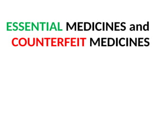 ESSENTIAL MEDICINES and COUNTERFEIT MEDICINESppt.pptx