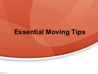 Essential Moving Tips
 