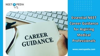 Essential NEET Career Guidance for Aspiring Medical Professionals | PDF
