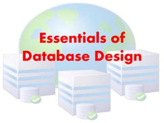 Essentials of 
Database Design 
 