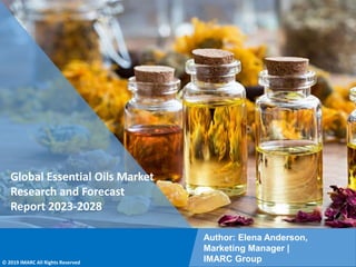Copyright © IMARC Service Pvt Ltd. All Rights Reserved
Global Essential Oils Market
Research and Forecast
Report 2023-2028
Author: Elena Anderson,
Marketing Manager |
IMARC Group
© 2019 IMARC All Rights Reserved
 
