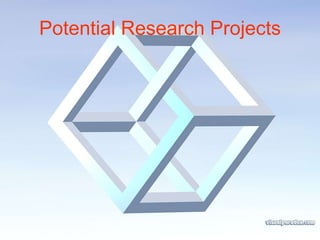 Potential Research Projects 
