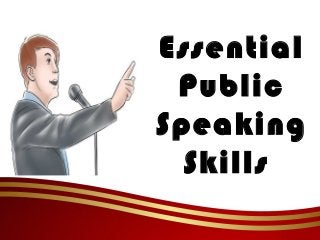 Essential
Public
Speaking
Skills
 
