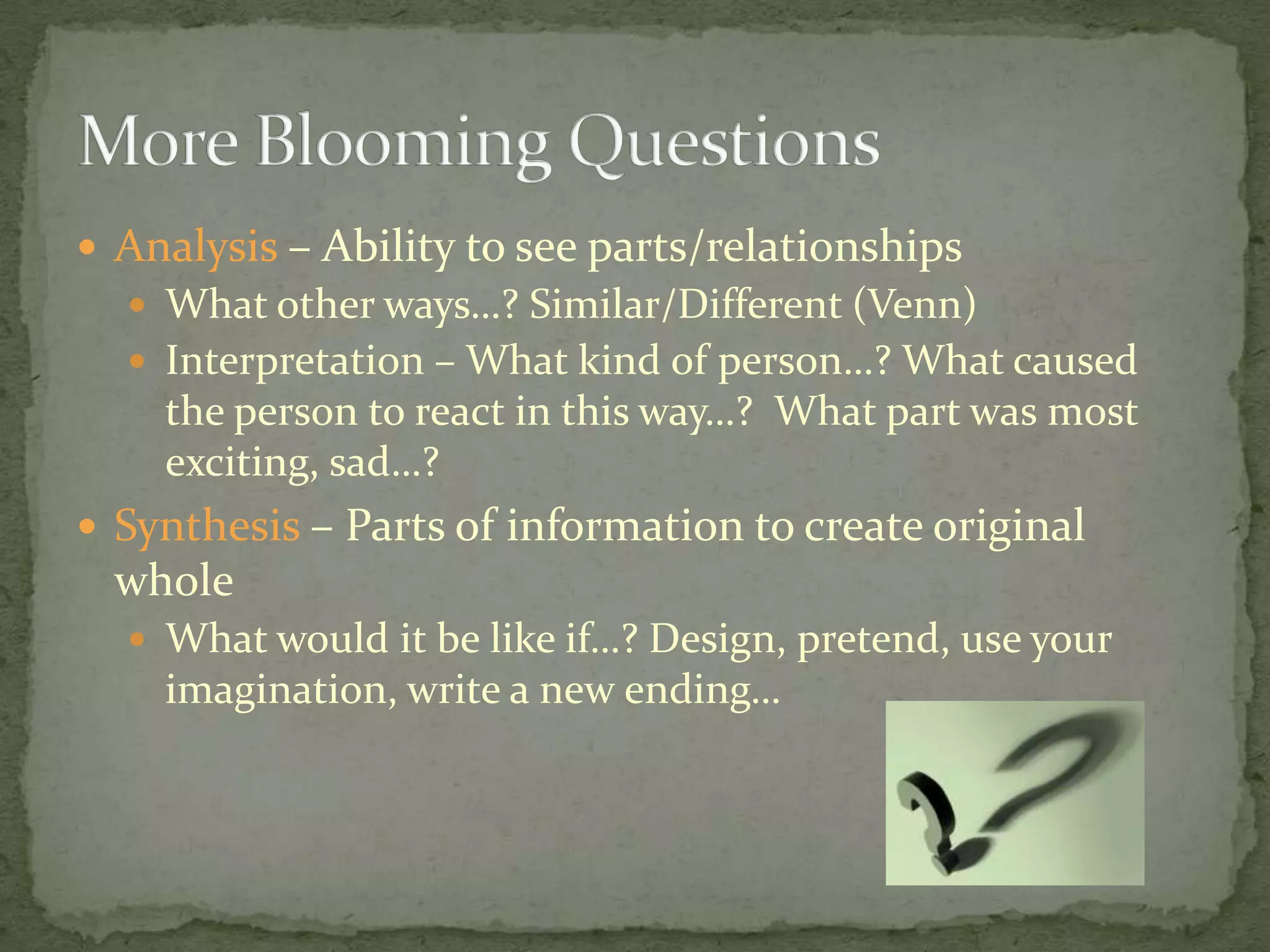 Analyzing – comparing, organizing, deconstructing, attributing, outlining, finding, structuring, integrating
