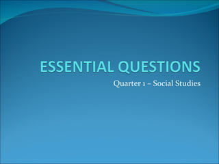 Quarter 1 – Social Studies 