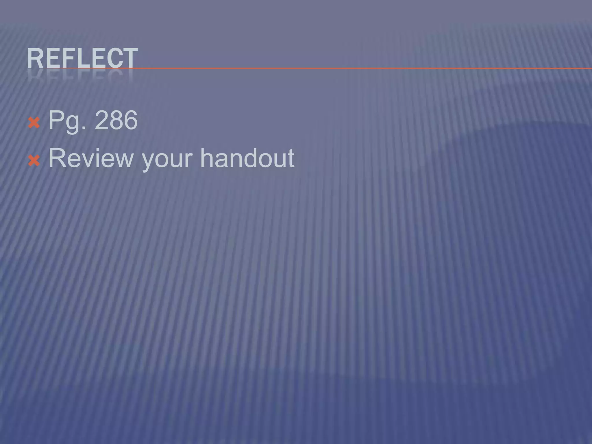 ReflectPg. 286Review your handout