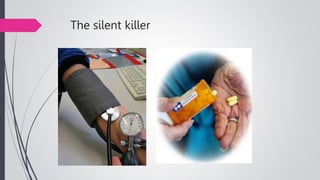 The silent killer
 