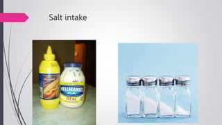 Salt intake
 