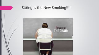 Sitting is the New Smoking!!!!
 