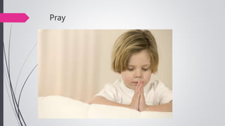 Pray
 