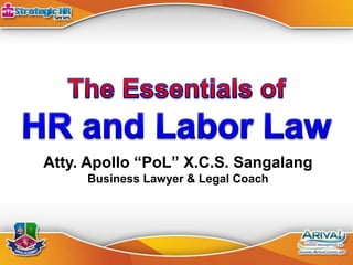 Atty. Apollo “PoL” X.C.S. Sangalang 
Business Lawyer & Legal Coach 
 