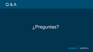 Q & A
¿Preguntas?
 