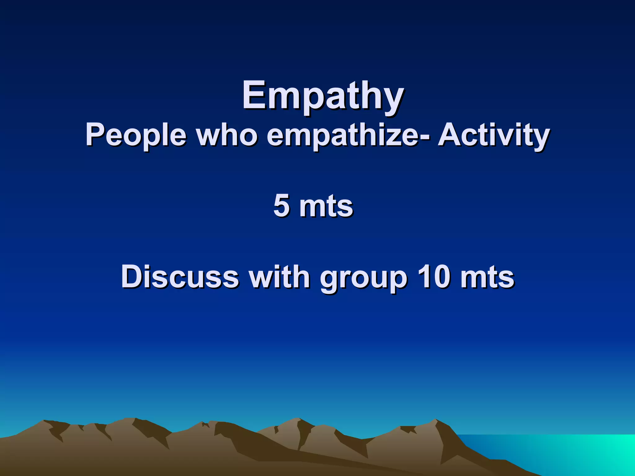 Counsellor’s qualities 1. Empathy- Your hurt is my hurt 2. Positive regard 3. Genuineness  4. Concreteness  