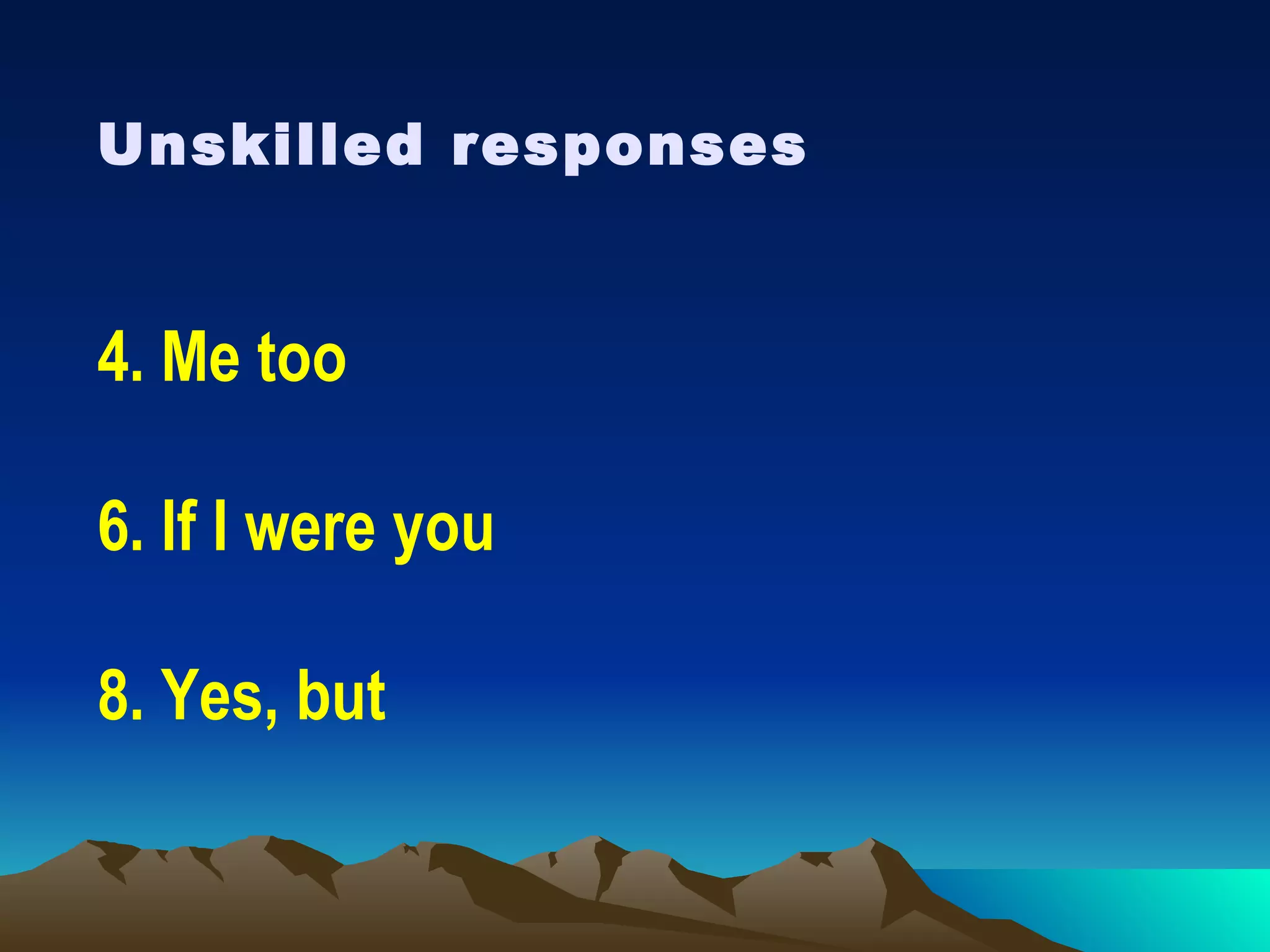 Check List of listening skills Be accepting Be concerned Be patient Be specific Be honest Be faithful 