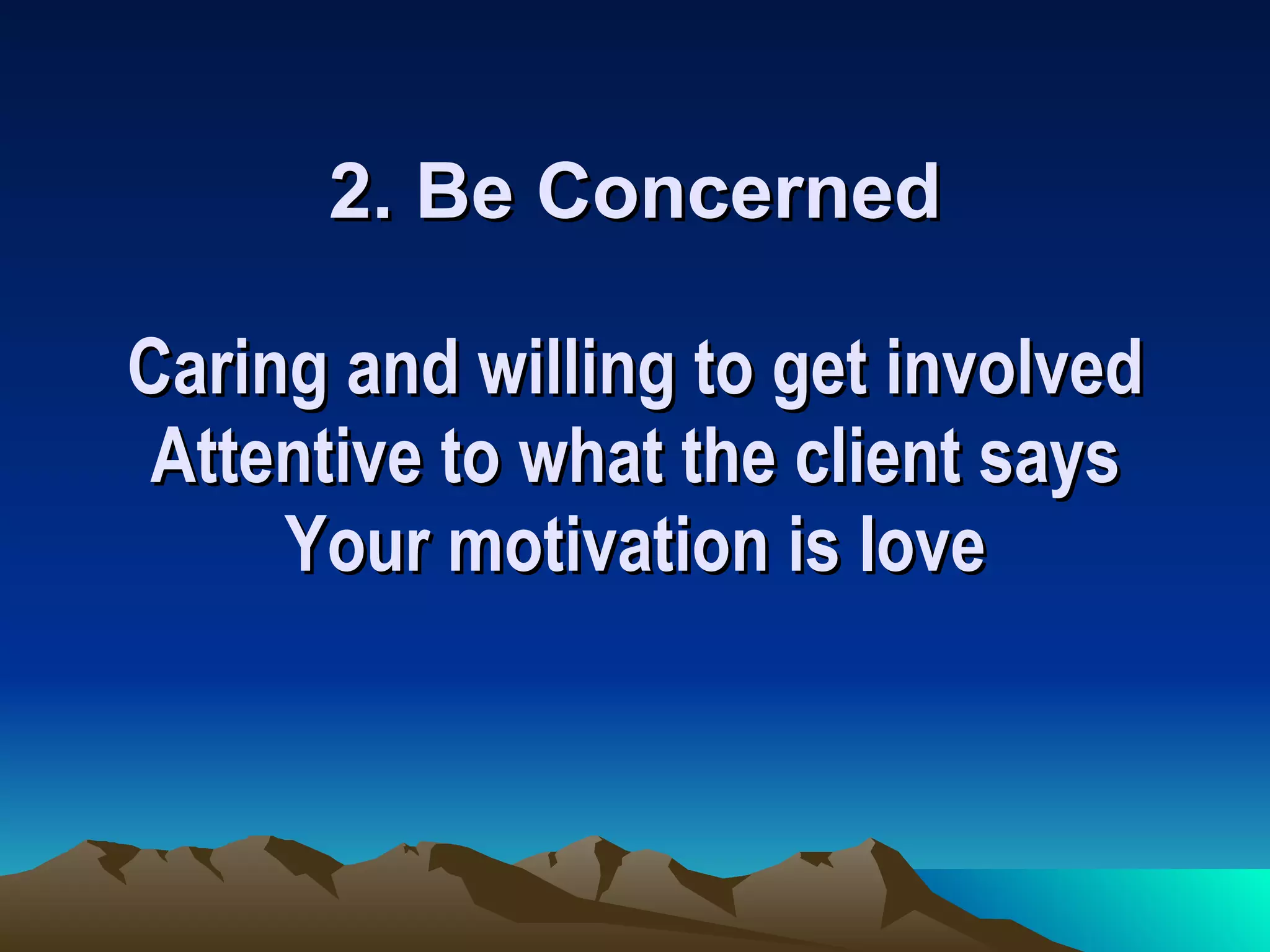The Complete Message Nonverbal – 55 % Tone of voice- 38 % Actual words- 7 % !! 