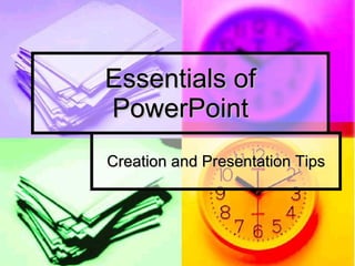 Essentials of PowerPoint Creation and Presentation Tips 
