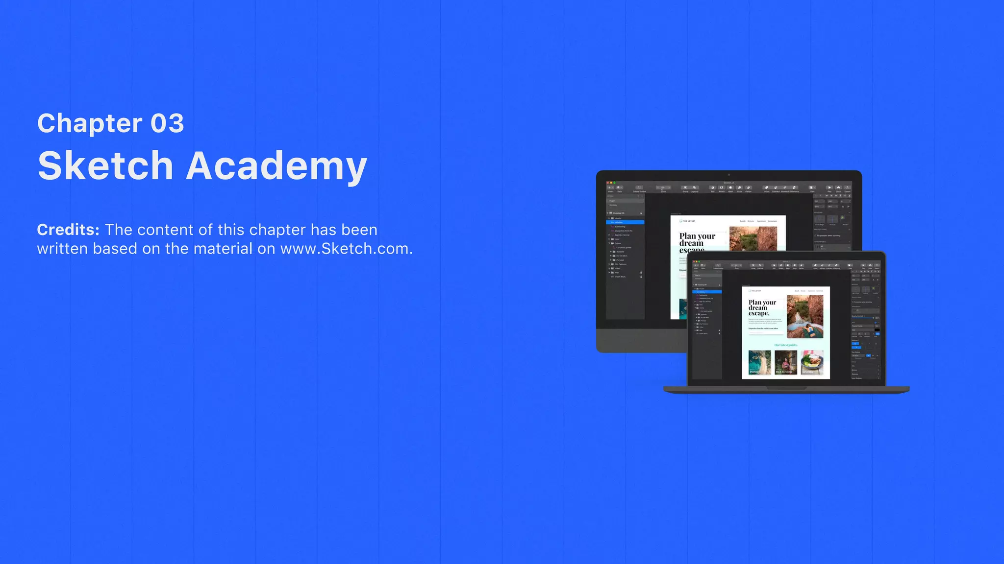 Chapter 03
Sketch Academy
Credits: The content of this chapter has been
written based on the material on www.Sketch.com.
iMac Mockup
 