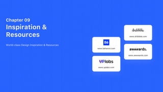 Chapter 09
Inspiration &
Resources
World-class Design Inspiration & Resources
 