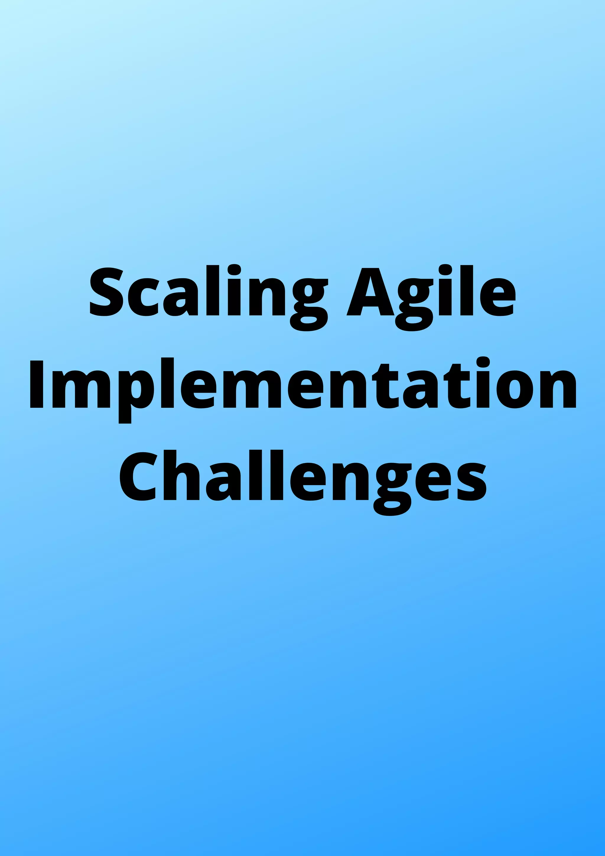 Scaling Agile
Implementation
Challenges
 