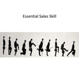 Essential Sales Skill
 