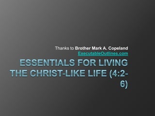 Thanks to Brother Mark A. Copeland
           ExecutableOutlines.com
 