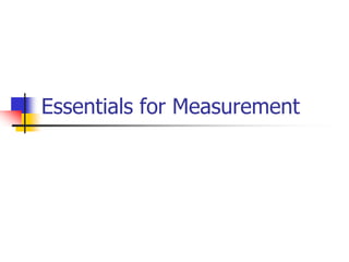 Essentials for Measurement
 