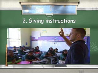 2. Giving instructions
Quic k Tim e™ and a
dec ompress or
are needed to s ee this picture.
 