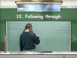 10. Following through
Quic k Tim e™ and a
dec ompress or
are needed to s ee this picture.
 