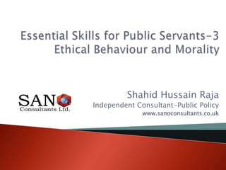 Shahid Hussain Raja
Independent Consultant-Public Policy
www.sanoconsultants.co.uk
 