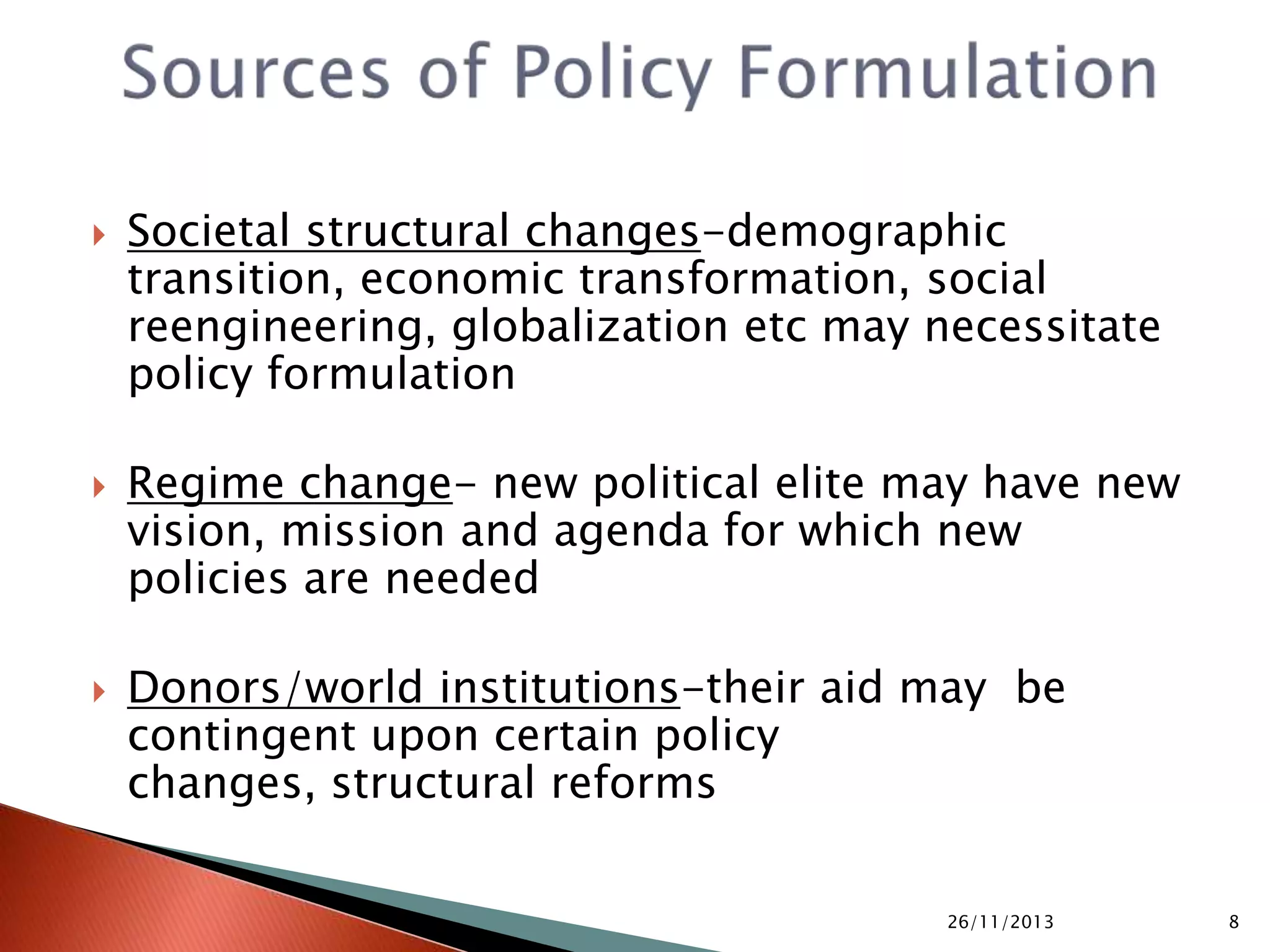 Initiation of policy process
 Policy formulation
 Policy implementation
 Policy monitoring and evaluation
05/10/2015 8
 