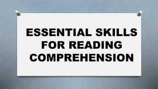 ESSENTIAL SKILLS
FOR READING
COMPREHENSION
 