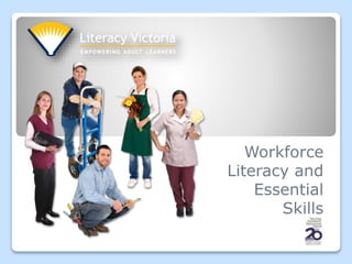 Workforce
Literacy and
Essential
Skills
 