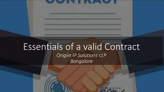 Essentials of a valid Contract
Origiin IP Solutions LLP
Bangalore
 