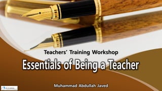 Teachers’ Training Workshop
Muhammad Abdullah Javed
 