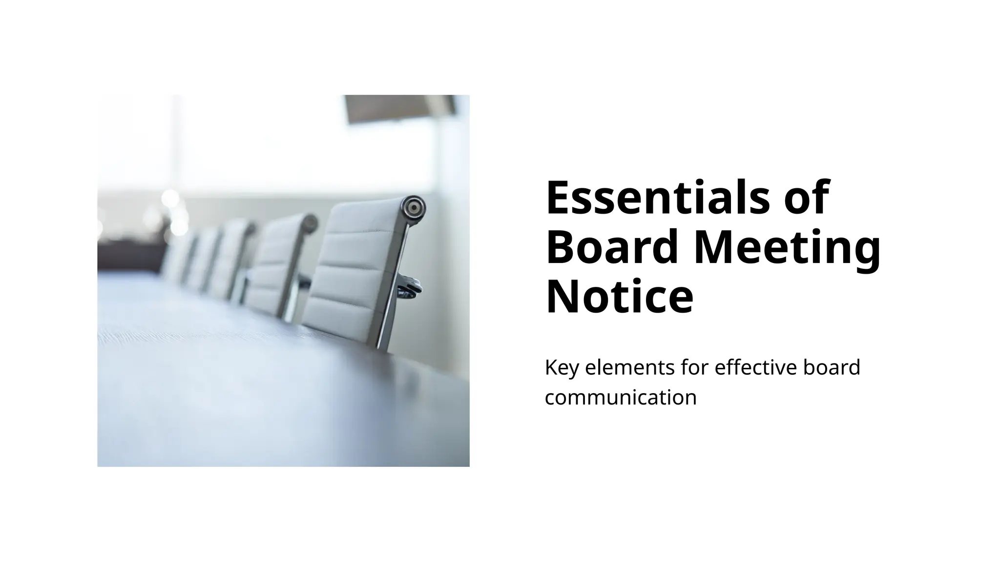 Essentials of
Board Meeting
Notice
Key elements for effective board
communication
 