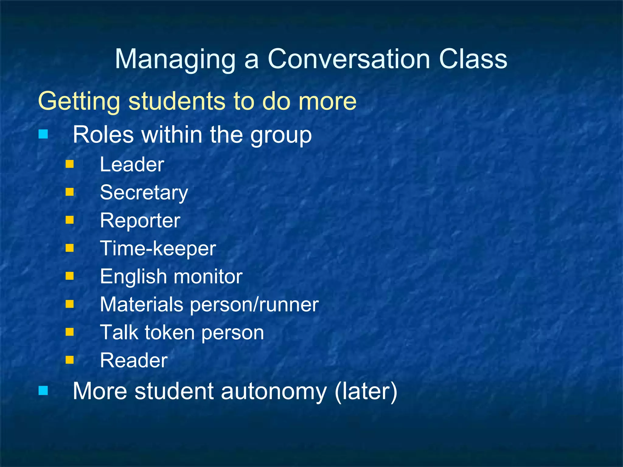 Feedback in a Conversation Class Experience Small groups Why do students use their first language? What are some ways we can encourage them to use English only? 