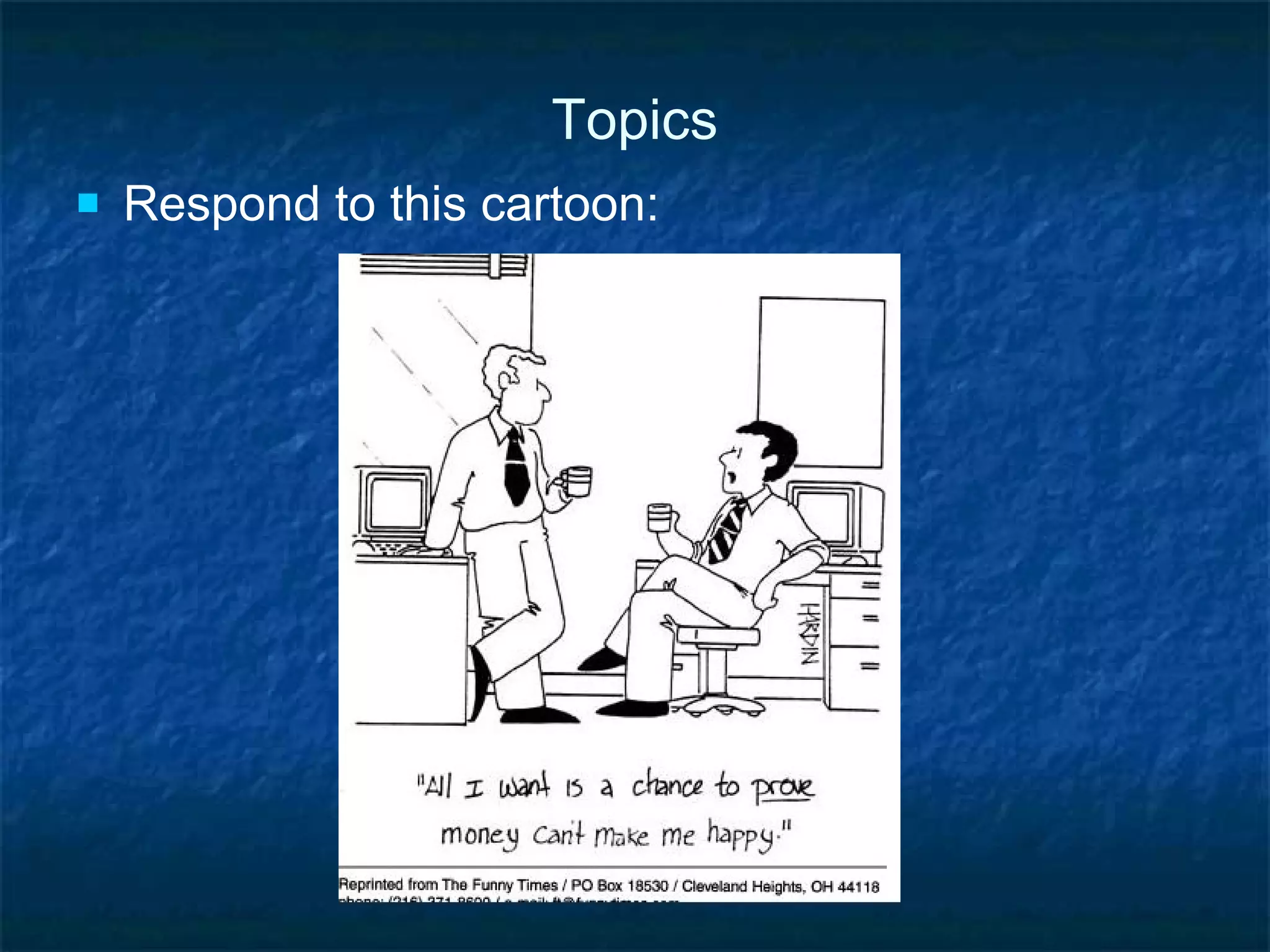 Topics With your partner, go to one of the topics around the room. 1.  Rate the topic in terms of general suitability for your students.  1 = good topic, 2 = it depends,  3 = would probably not use 2.  Think of as many specific questions as you can to prompt good conversation about this topic.  Cluster the questions or identify them as good for young people/adults and easy/hard. 